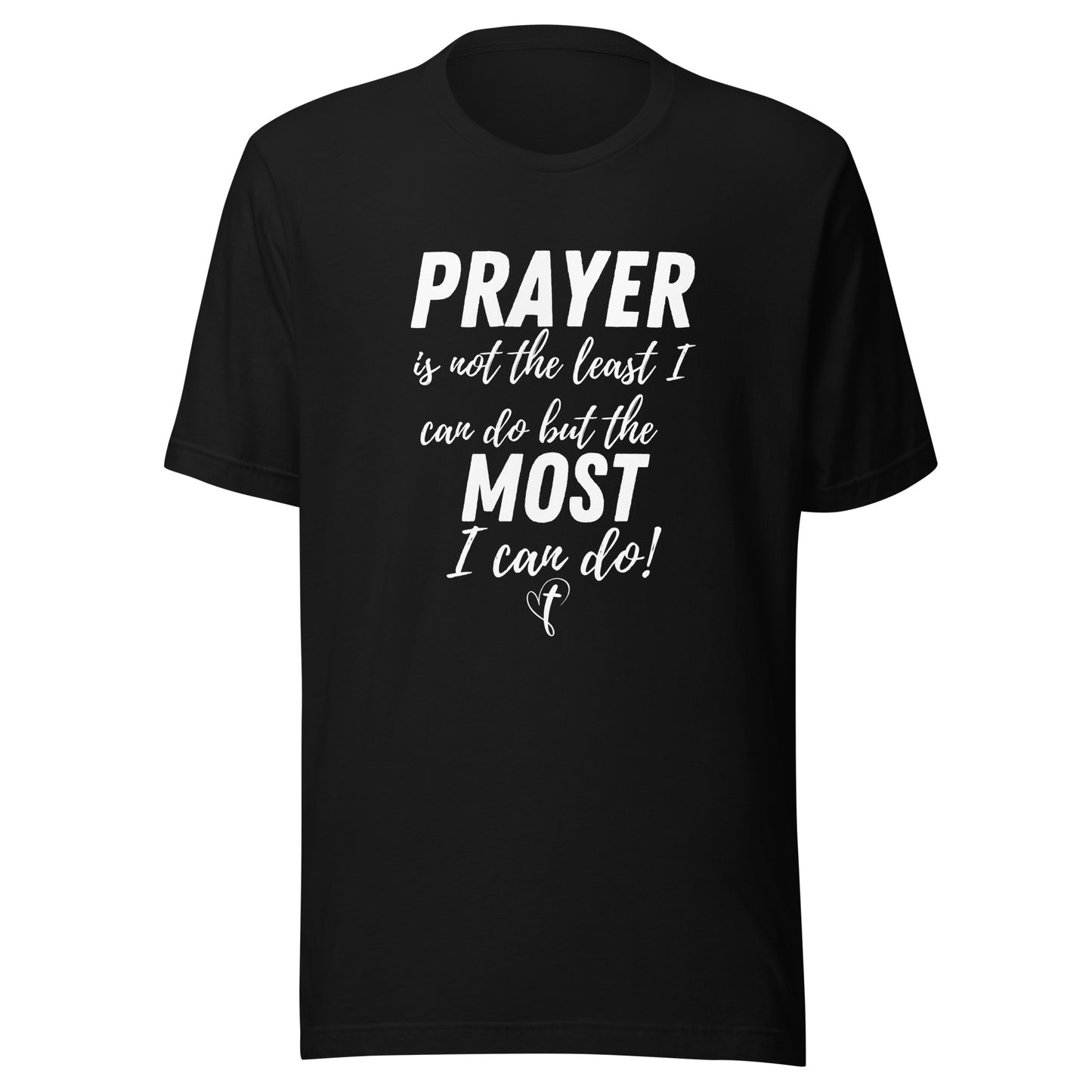 Prayer is Not the Least Unisex t-shirt