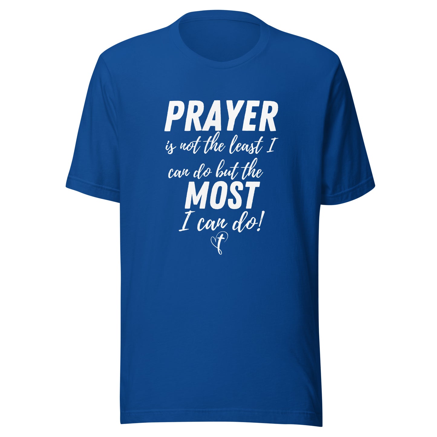 Prayer is Not the Least Unisex t-shirt