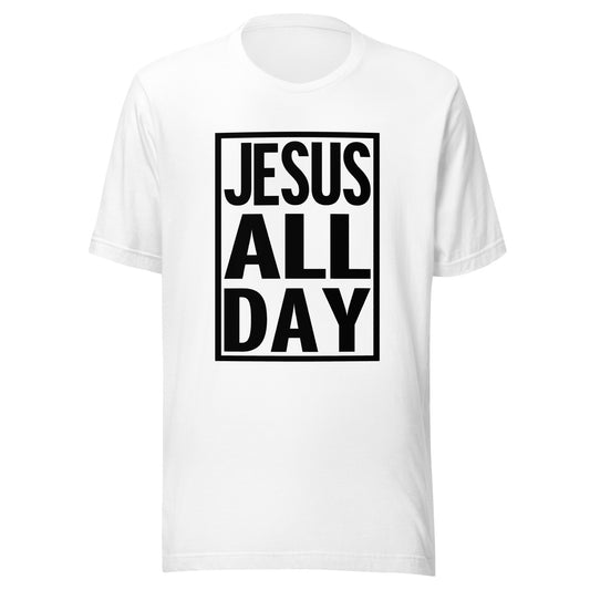 JESUS ALL DAY Unisex t-shirt